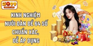 Kinh Nghiệm Nuôi Dàn Đề 64 Số Chuẩn Xác, Dễ Áp Dụng